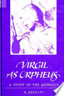 Virgil as Orpheus : a study of the Georgics /