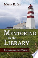 Mentoring in the library : building for the future /