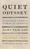 Quiet odyssey : a pioneer Korean woman in America /