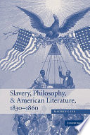 Slavery, philosophy, and American literature, 1830-1860 /