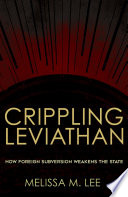 Crippling Leviathan : how foreign subversion weakens the state /