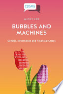 Bubbles and machines : gender, information and financial crises /