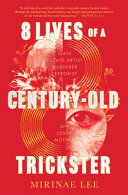 8 lives of a century-old trickster : a novel /