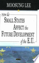 How do small states affect the future development of the E.U. /