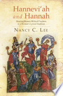 Hannevi'ah and Hannah : hearing women biblical prophets in a women's lyrical tradition /