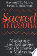 Sacred tensions : modernity and religious transformation in Malaysia /