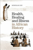Health, healing and illness in African history /