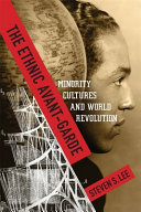 The ethnic avant-garde : minority cultures and world revolution /