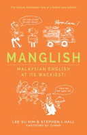 Manglish : Malaysian English at its wackiest! /