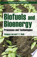 Biofuels and bioenergy : processes and technologies /