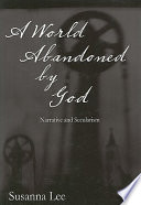 A world abandoned by God : narrative and secularism /