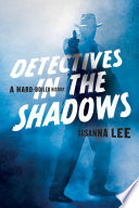 Detectives in the shadows : a hard-boiled history /