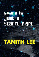 Space is just a starry night : short fiction /