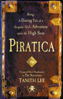 Piratica : being a daring tale of a singular girl's adventure upon the high seas /