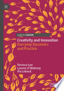 Creativity and Innovation : Everyday Dynamics and Practice /