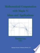Mathematical Computation with Maple V: Ideas and Applications : Proceedings of the Maple Summer Workshop and Symposium, University of Michigan, Ann Arbor, June 28-30, 1993 /