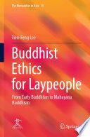 Buddhist Ethics for Laypeople : From Early Buddhism to Mahayana Buddhism /