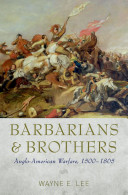 Barbarians and brothers : Anglo-American warfare, 1500-1865 /