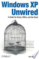 Windows XP unwired : a guide for home, office, and the road /