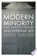 Modern minority : Asian American literature and everyday life /