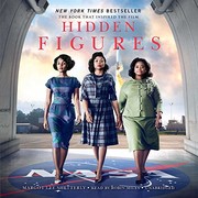 Hidden figures : [the American dream and the untold story of the Black women mathematicians who helped win the space race] /
