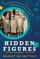 Hidden figures : the untold true story of four African-American women who helped launch our nation into space /