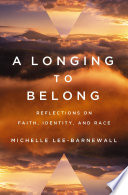 A longing to belong : reflections on faith, identity, and race /