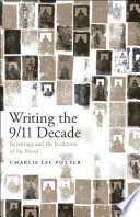 Writing the 9/11 decade : reportage and the evolution of the novel /