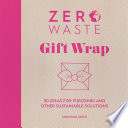 Zero Waste 30 Ideas for Furoshiki and Other Sustainable Solutions /