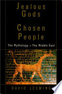 Jealous gods and chosen people : the mythology of the Middle East /