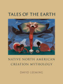 Tales of the earth : Native North American creation mythology /
