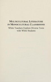 Multicultural literature in monocultural classrooms : white teachers explore diverse texts with white students /
