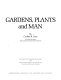 Gardens, plants, and man /