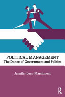 Political management : the dance of government and politics /