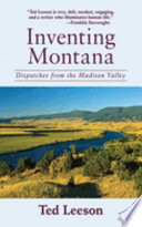 Inventing Montana : dispatches from the Madison Valley /