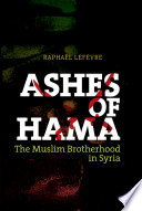 Ashes of Hama : the Muslim Brotherhood in Syria /