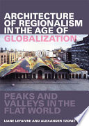 Architecture of regionalism in the age of globalization : peaks and valleys in the flat world /