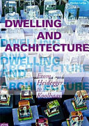 Dwelling and architecture : from Heidegger to Koolhaas /