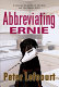 Abbreviating Ernie : a novel /