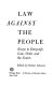 Law against the people ; essays to demystify law, order, and the courts.
