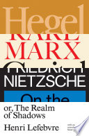 Hegel, Marx, Nietzsche, or the realm of shadows /