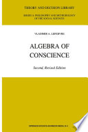 Algebra of Conscience : Revised Edition with a Second Part with a new Foreword by Anatol Rapoport /