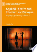 Applied Theatre and Intercultural Dialogue : Playfully Approaching Difference /