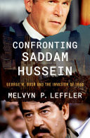 Confronting Saddam Hussein : George W. Bush and the invasion of Iraq /