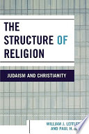 The structure of religion : Judaism and Christianity /
