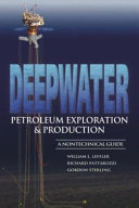 Deepwater petroleum exploration & production : a nontechnical guide /