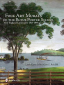 Folk art murals of the Rufus Porter School : New England landscapes, 1825-1845 /