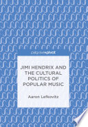 Jimi Hendrix and the cultural politics of popular music /