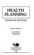 Health planning : lessons for the future /