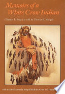 Memoirs of a White Crow Indian (Thomas H. Leforge) /